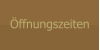 Öffnungszeiten