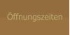 Öffnungszeiten
